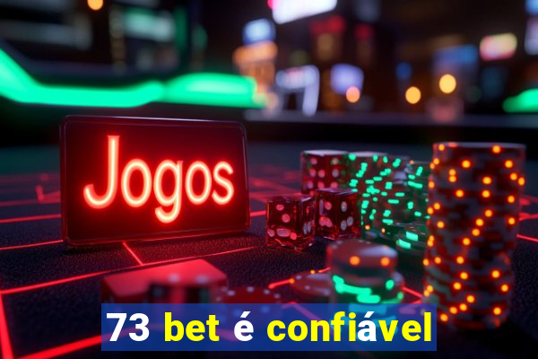 73 bet é confiável